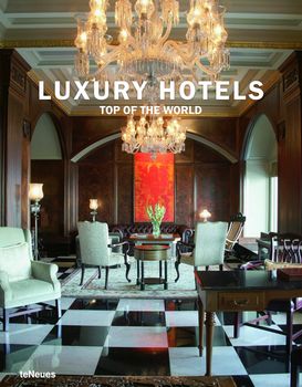 обложка книги Luxury Hotels Top of the World книга Luxury Hotels Top of the World, автор: Martin N. Kunz, Patricia Massу